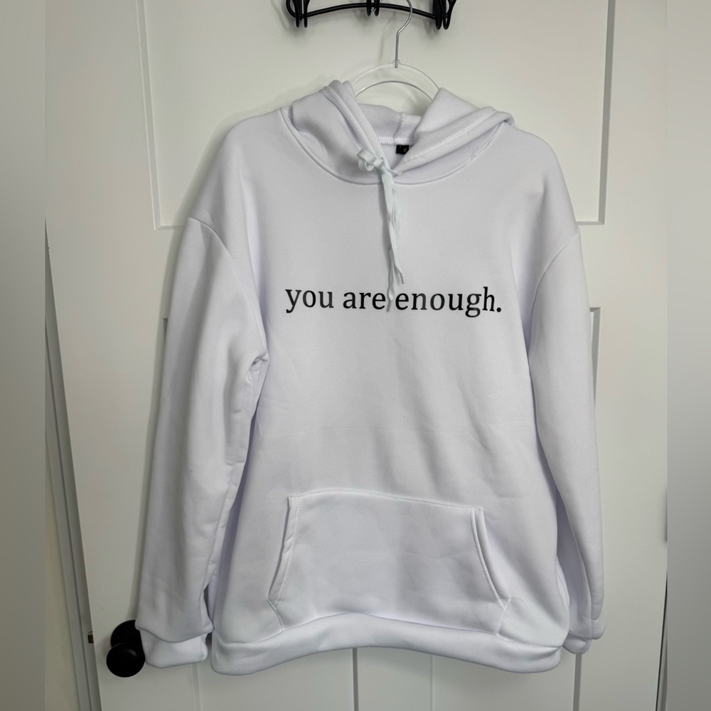 You Are Enough… White Fleece Hoodie with Inspirational Text. New w/o Tags. XL